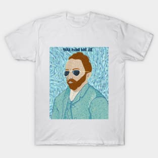 You had me at Van Gogh T-Shirt